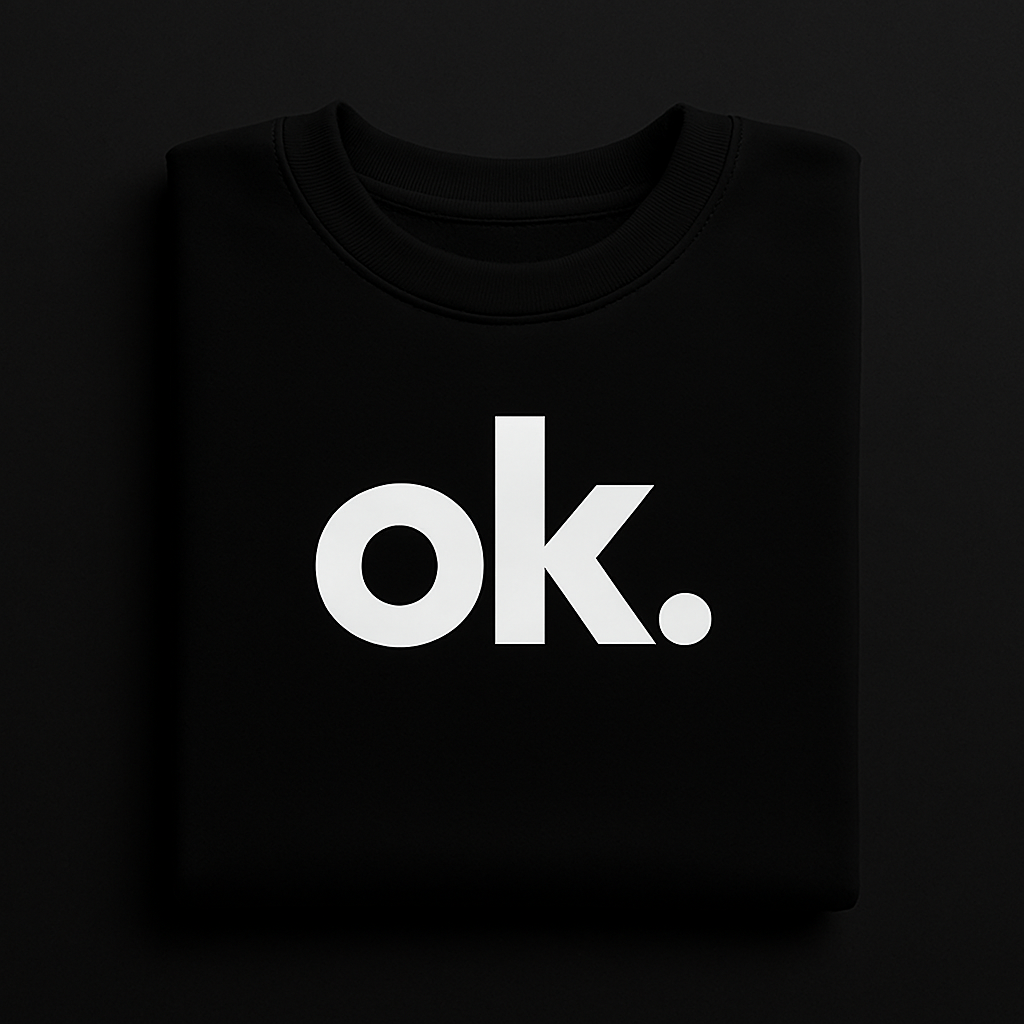 Casual "ok." Statement Black Sweatshirt | Minimalist Unisex Crewneck